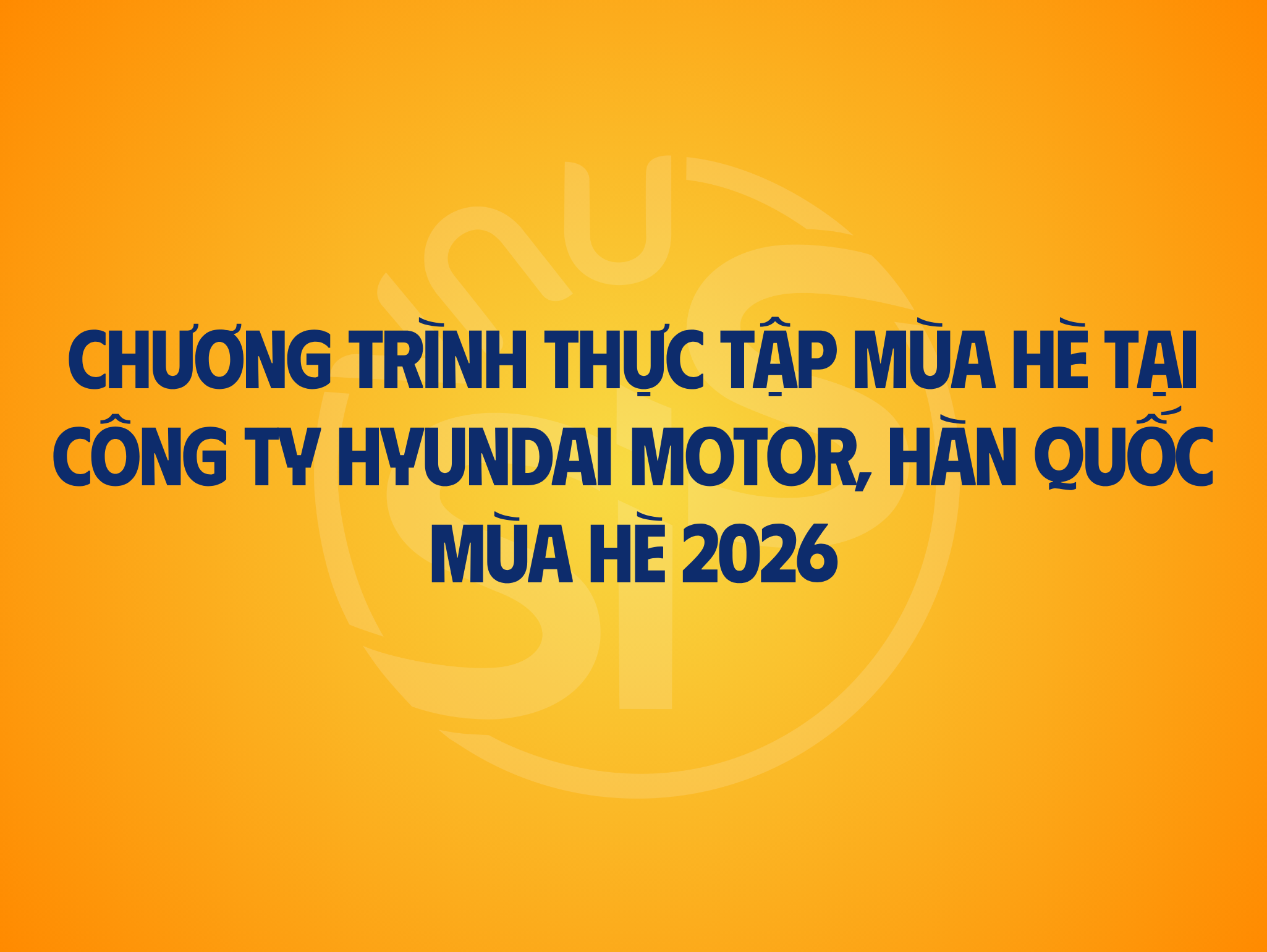 Thông báo Chương trình thực tập mùa hè tại công ty Hyundai Motor, Hàn Quốc  (HMC) mùa hè 2026